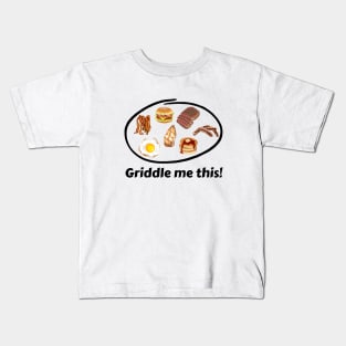 Griddle me this! Kids T-Shirt